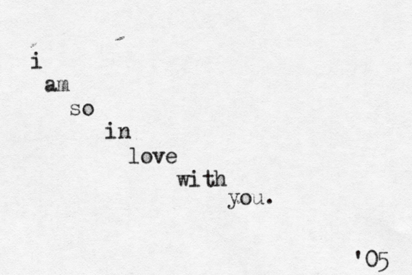 i am so in love with you. '05 