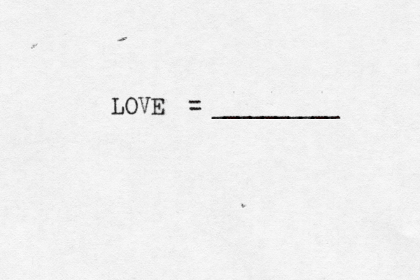 LOVE = __________ 
