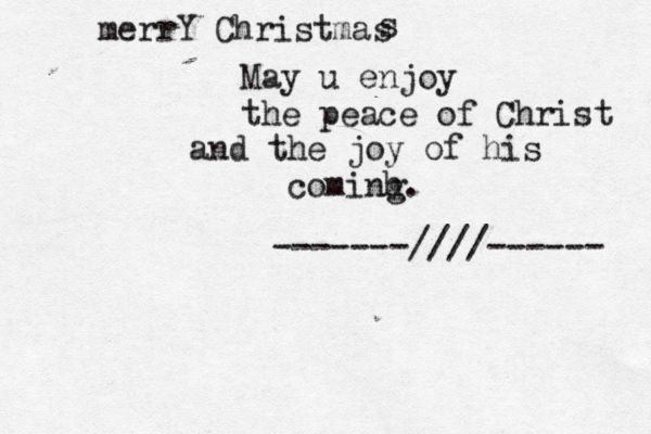 merrY Christ mas s May u enjoy the peace of Christ and the joy of his cominh g. -------////------ 