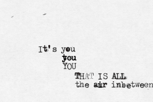 It's you tou y you YOU THAT IS ALL the aur i i inbetween e 
