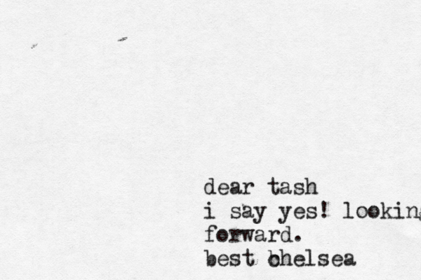 dear tash i say yes! looking forward. best b chelsea
