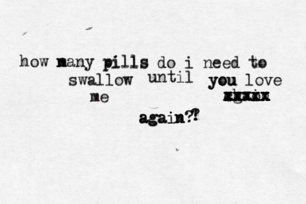 how n many pills pills do i need to swallow until you you love me ah gao in xxxxx cxxx xxxxx x x xxxxx again? again ! ? 