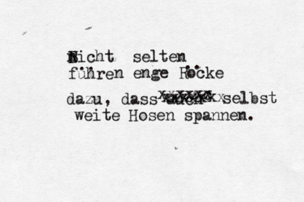nicht B N selten führe u .. n enge Rocke dazu, dass auch weite Hosen spannen. .. xxxxxc x selbst xxxxxxx 