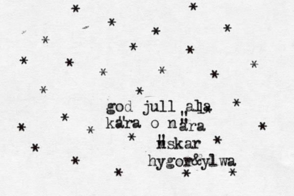 god jull ala kara o nä ara " * * * * * * * * * * * * * * * * * * * * * l " " önskar " " hygor&ylwa * * * * * * * * 