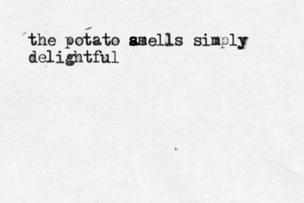 the potato a ss s amells simply delightful 