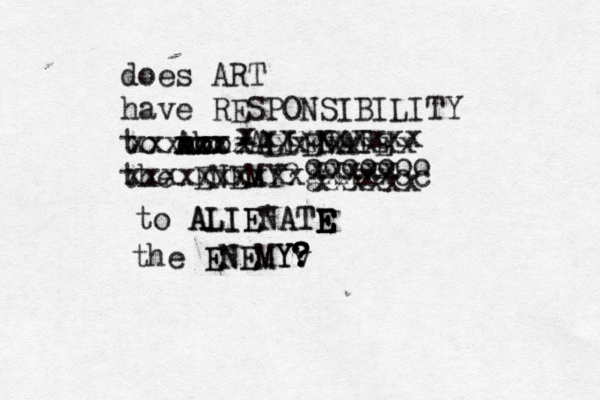 does ART have RESPONSIBILITY to Ak xxx ALIENATE the ENEMY? ooo xxx zzz x x xAxxxxxxxx xxxxx xxxxxxxxxxgxxxxcc xxxxxx ooooooo xxxxx xxxxxxxxx to ALIENATE ALIE'ATE E E the ENEMY ENEMY? v ? ? ? 