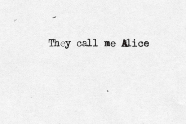 They call me Alice 