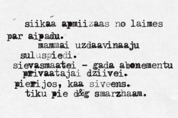 siikaa apmiizaas no laimes par aipadu. mammai uzdaavinaaju suluspiedi. sievasmaatei - gada abonementu privaatajai dziivei. pierijos, kaa siveens. tiku pie d&g smarzhaam. 