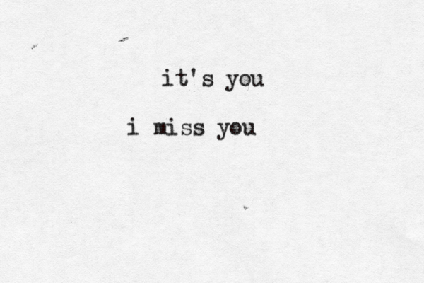 it's you i miss you