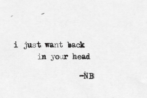 i just want back in your head -NB