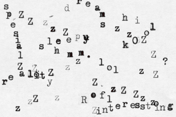 Z Z zz Z Z Z Z z z Z zZZzzz z Z Z s l e e p u y l o l Z z R o f l h i ? d r e a m s Zi n t e r e s st o in g r e a lo i i t y z k 0 o l s p e s i a l h m m ••. z Z z 