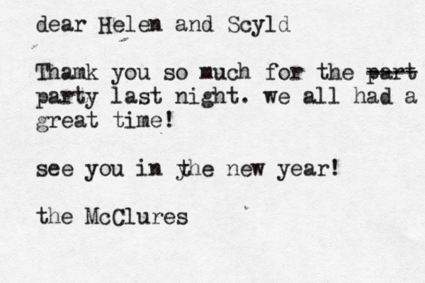 dear Helen and Scyld Thamk you so much for the part ---- party last night . we all had a grea great time! see you in yhe new year! the McClures t