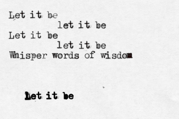 Let it be let it be Let it be let it be Whisper words of wisdom n l l l L L Let it be e e e t t t i it t b be e 