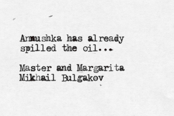 Annushka has already spilled the oil... Master and Margarita Mikhail Bulgakov