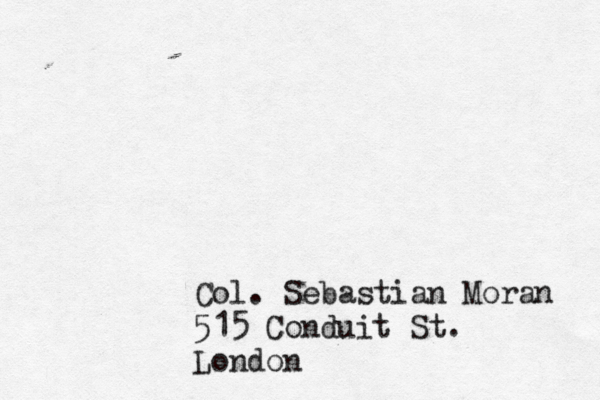 Col. Sebastian Moran 515 Conduit St. London 