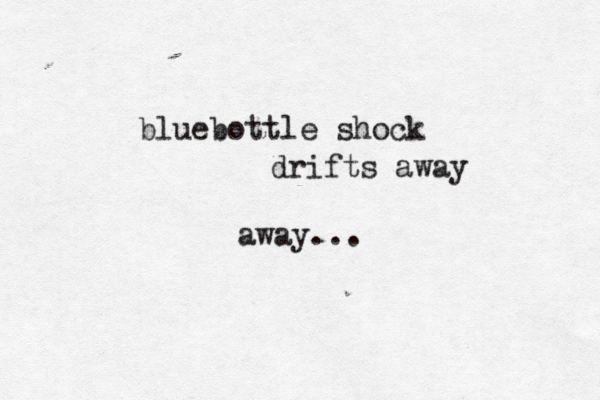 bluebottle shock drifts away away...