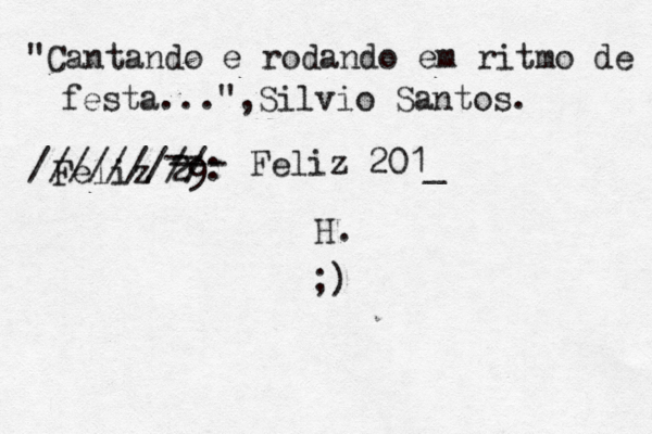 "Cantando e rodando em ritmo de festa...",Silvio Santos. Feliz 29 --- -- /////////: Feliz 201_ H. ;) 
