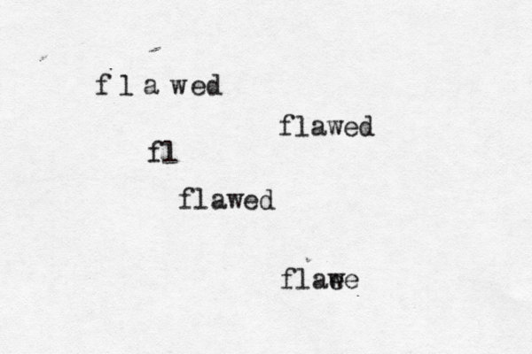 f l a w ed fl flawed flae we flawed
