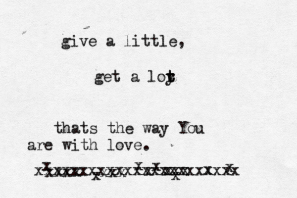 give a little, get a loy t t r thats the way You are with love. xxxxxxxxxxxxxxxxxxxxxxx xxxx xxx x xxx x x x x x x x x 