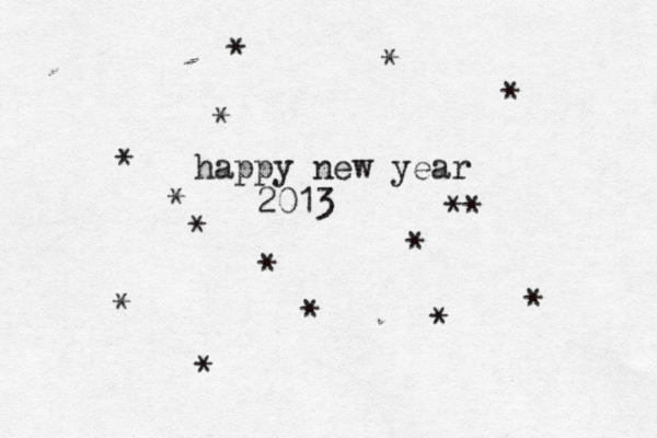 happy new year 2013 * ** * * * * * * * * * * * * * 
