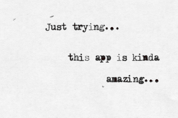 Just trying... this app is kinda amazing... 