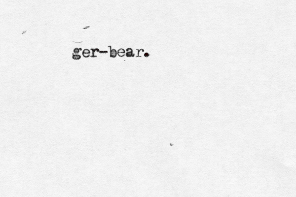 ger- bear. 