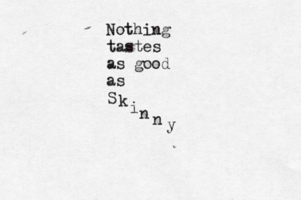 Nothing tastes as good as S k i n n y