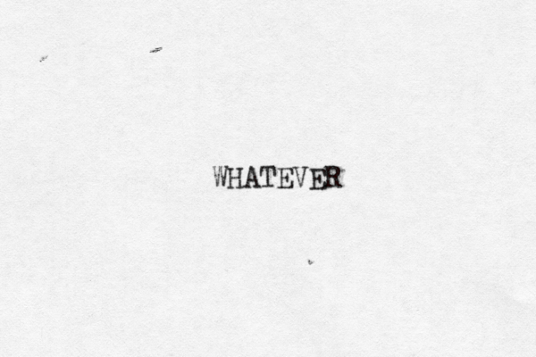 WHATEVER 