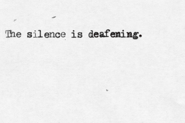 The silence is deafening. 
