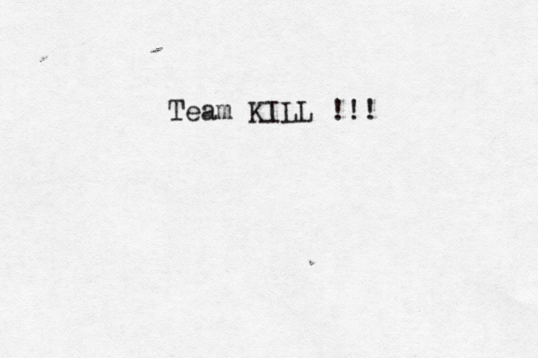 Team KILL !!! 