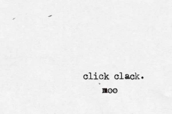 click clack. moo