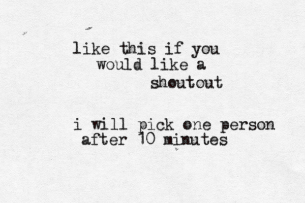like this if you would like a shoutout i will pick one person after 10 minutes 