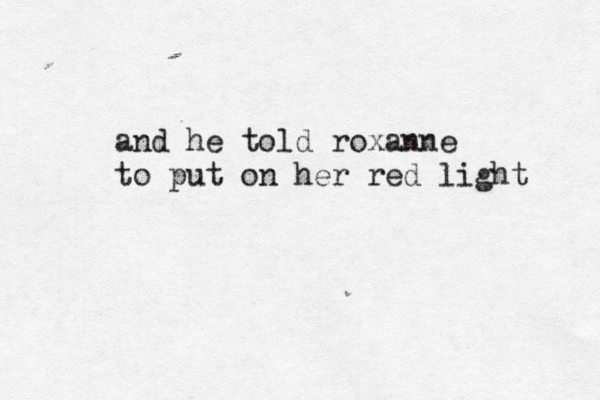 and he told roxanne to put on her red light 
