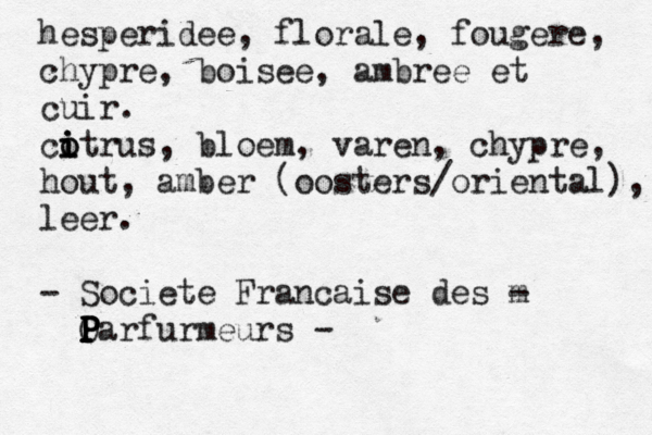 hesperidee, florale, fougere, chypre, boisee, ambree et cuir. cotrus i o i i , bloem, varen, chypre, hout, amber (oosters/oriental), leer. - Societe Francaise des m - O P P P P Parfurmeurs - 