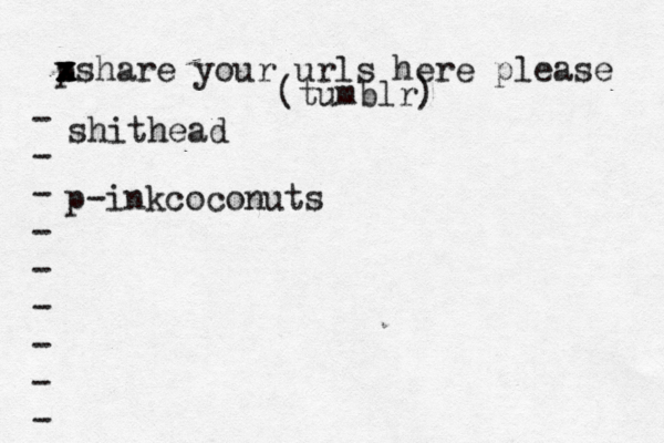 p x x z xshare your urls here please • - - - - - - - - - (tumblr) shithead p-inkcoconuts 