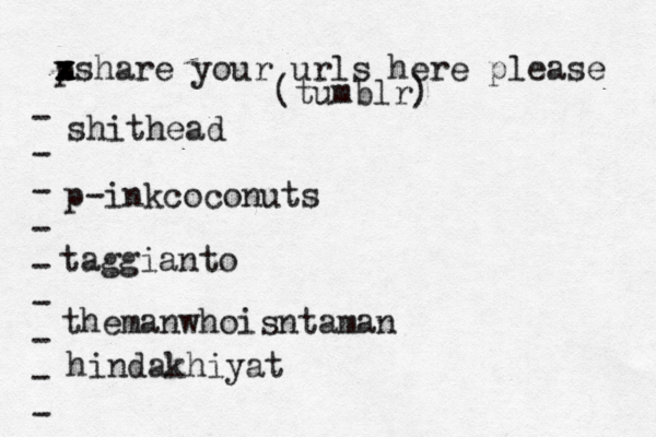 p x x z xshare your urls here please • - - - - - - - - - (tumblr) shithead p-inkcoconuts taggianto themanwhoisntaman hindakhiyat 