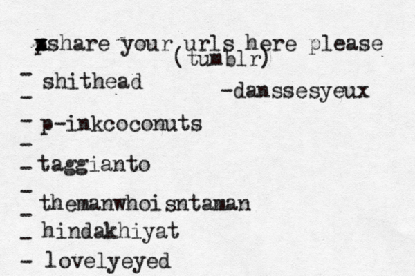 p x x z xshare your urls here please • - - - - - - - - - (tumblr) shithead p-inkcoconuts taggianto themanwhoisntaman hindakhiyat lovelyeyed -danssesyeux 