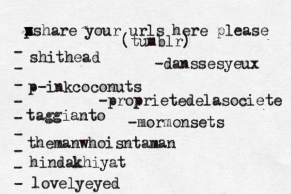 p x x z xshare your urls here please • - - - - - - - - - (tumblr) shithead p-inkcoconuts taggianto themanwhoisntaman hindakhiyat lovelyeyed -danssesyeux -proprietedelasociete -mormonsets 