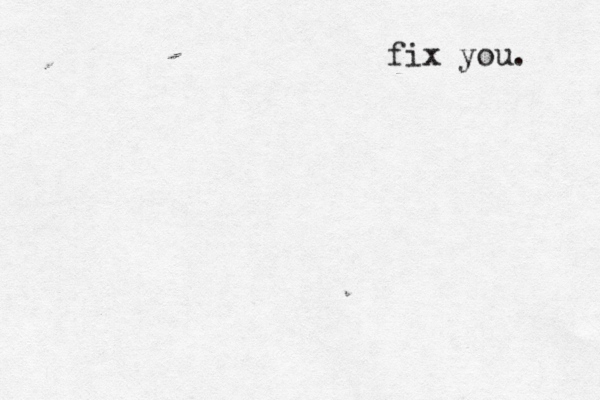 fix you. 