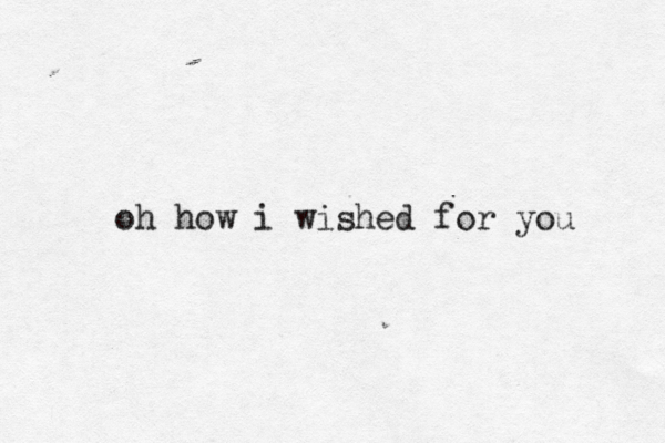 oh how i wished for you 