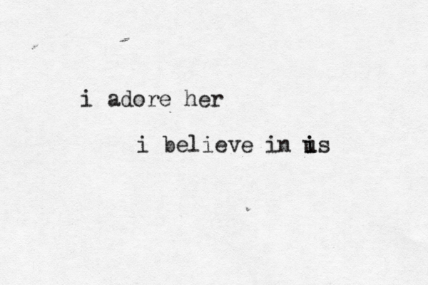 i adore her i believe in is i u 