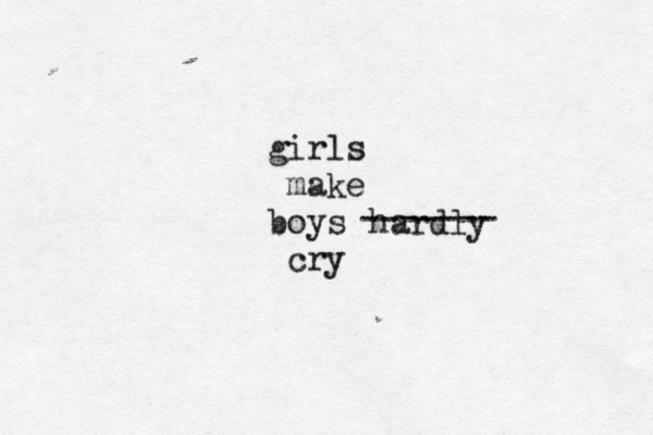 girls make boys cry hardly ------- 
