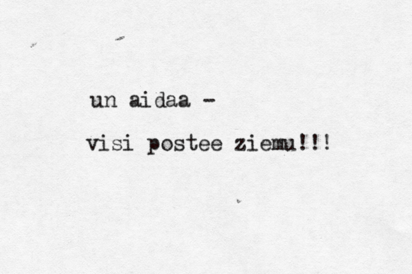 un aidaa - visi postee ziemu!!! 