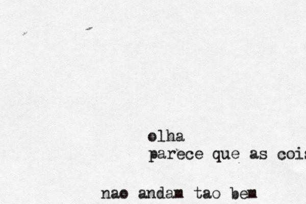 olha parece que as coisa nao andam tao bem 