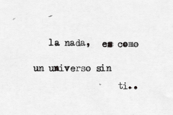 la nada, un universo sin ti.. es como 