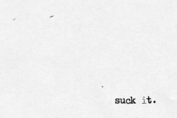 suck it . 