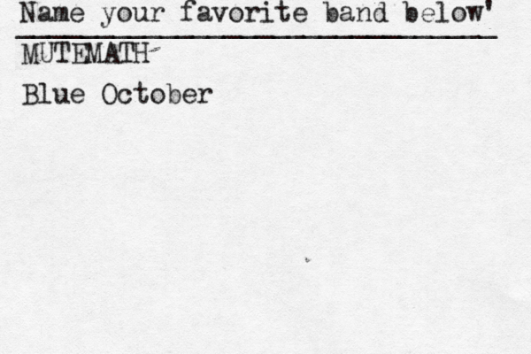 Name your favorite band below' ______________________________ MUTEMATH Blue October