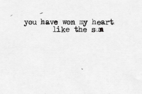 you have won my heart like the sun 