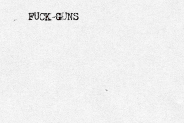 FUCK GUNS 