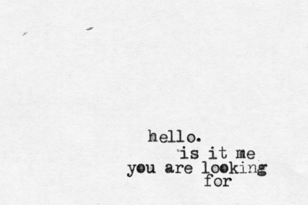 hello. is it me you are looking for 